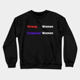 Strong Women Empower Women Crewneck Sweatshirt